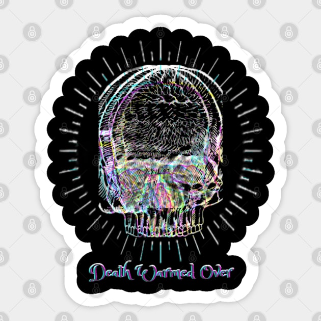 Death Warmed Over Sticker by Kary Pearson